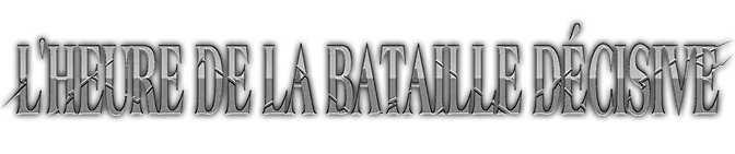 L'Heure de la Bataille Décisive